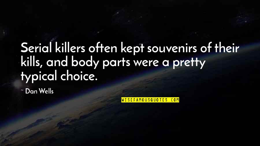 Kennings For School Quotes By Dan Wells: Serial killers often kept souvenirs of their kills,