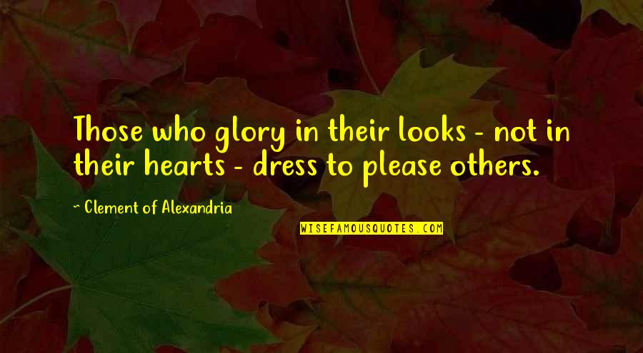 Kennisandra Quotes By Clement Of Alexandria: Those who glory in their looks - not