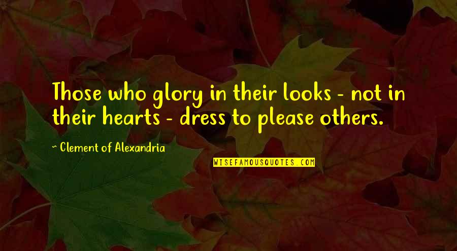 Kennisandra Quotes By Clement Of Alexandria: Those who glory in their looks - not Kennisandra Quotes By Clement Of Alexandria: Those who glory in their looks - not