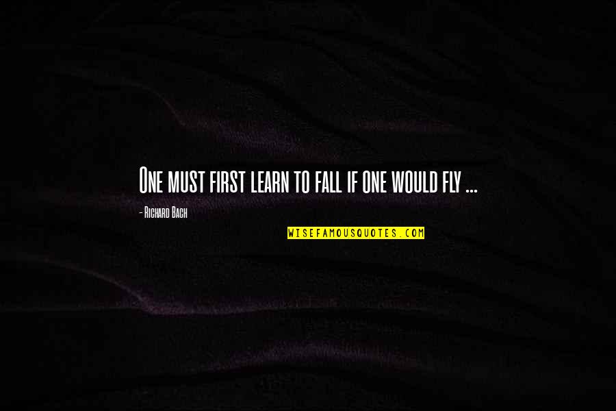 Kennishewa Quotes By Richard Bach: One must first learn to fall if one Kennishewa Quotes By Richard Bach: One must first learn to fall if one