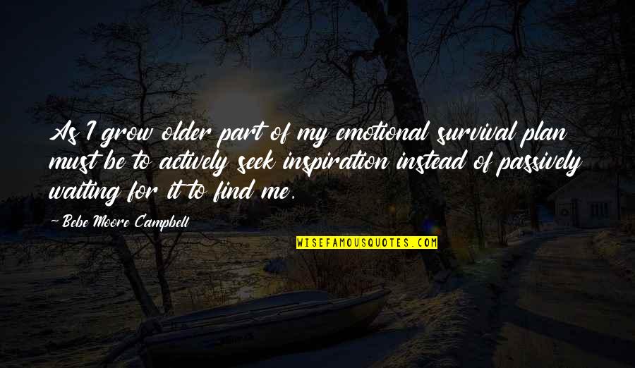 Kennst German Quotes By Bebe Moore Campbell: As I grow older part of my emotional