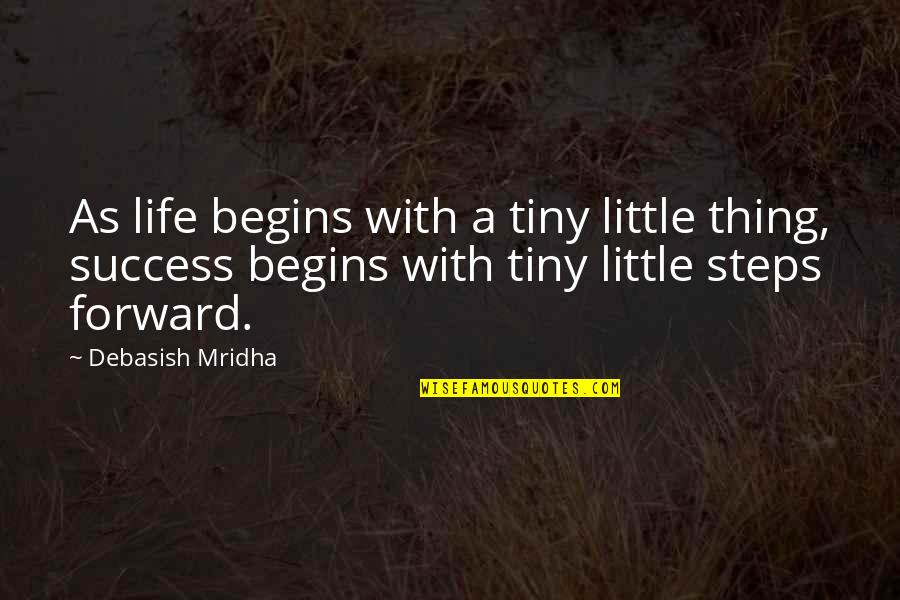 Kennst German Quotes By Debasish Mridha: As life begins with a tiny little thing,