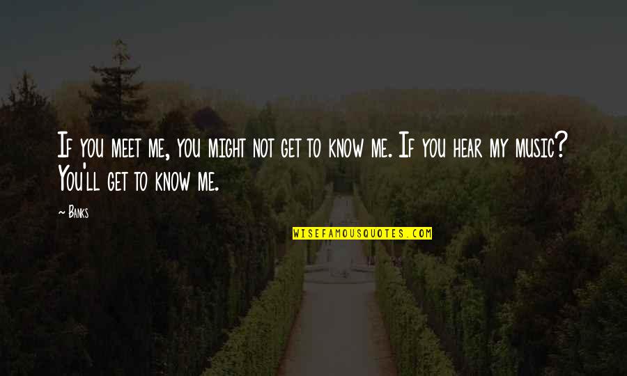Kenntnispr Fung Quotes By Banks: If you meet me, you might not get