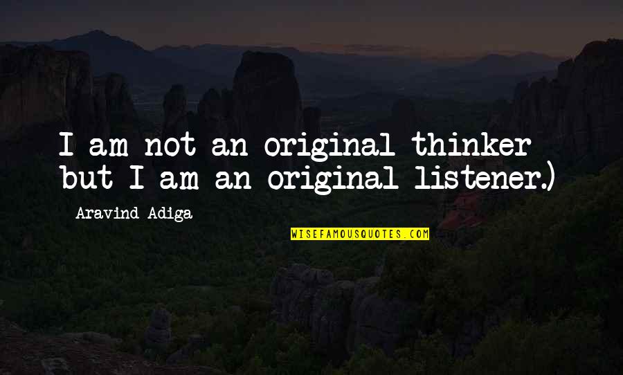 Kenntnisse Vertiefen Quotes By Aravind Adiga: I am not an original thinker - but
