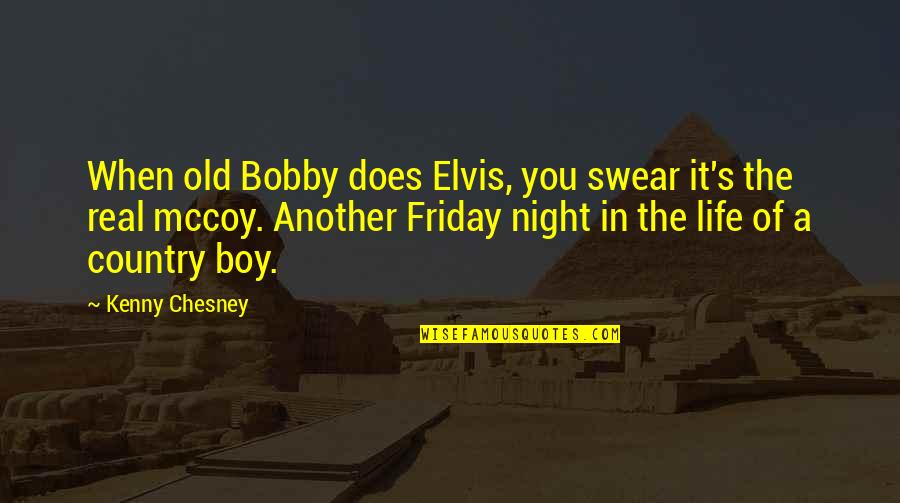 Kenny Chesney Quotes By Kenny Chesney: When old Bobby does Elvis, you swear it's