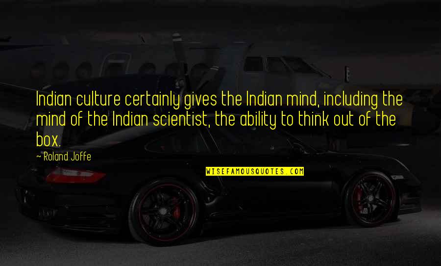 Kenny Guinn Quotes By Roland Joffe: Indian culture certainly gives the Indian mind, including