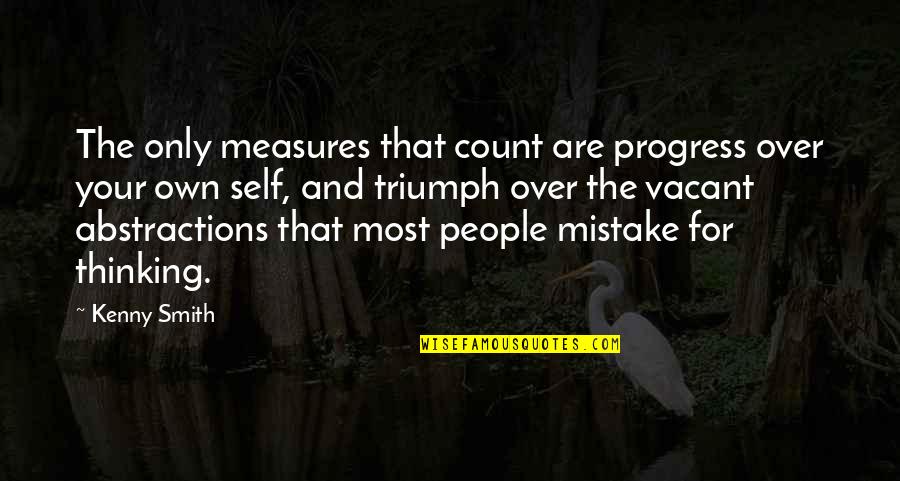 Kenny Quotes By Kenny Smith: The only measures that count are progress over