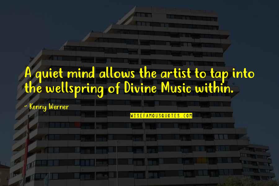 Kenny Quotes By Kenny Werner: A quiet mind allows the artist to tap