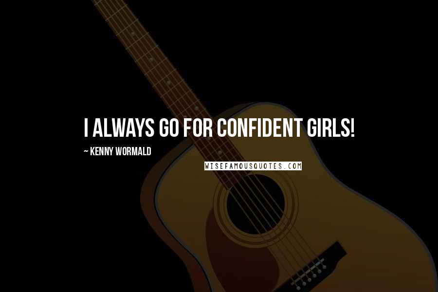 Kenny Wormald quotes: I always go for confident girls!