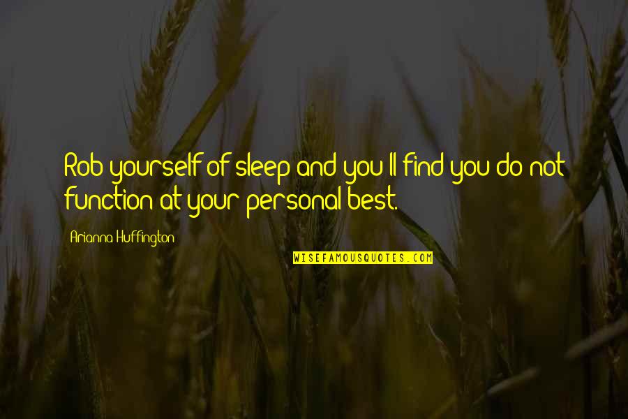 Kennys Bookshop Quotes By Arianna Huffington: Rob yourself of sleep and you'll find you Kennys Bookshop Quotes By Arianna Huffington: Rob yourself of sleep and you'll find you