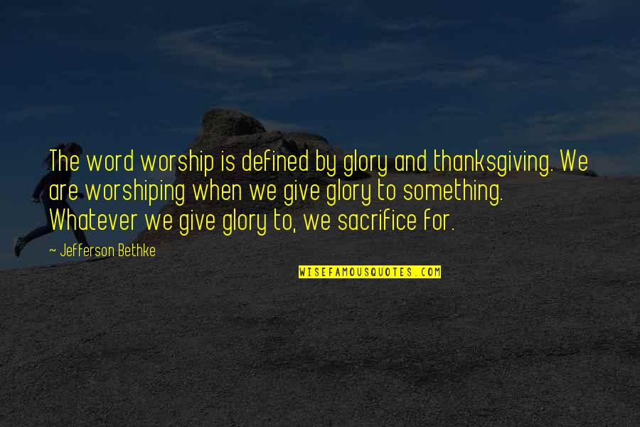 Kennywood Quotes By Jefferson Bethke: The word worship is defined by glory and