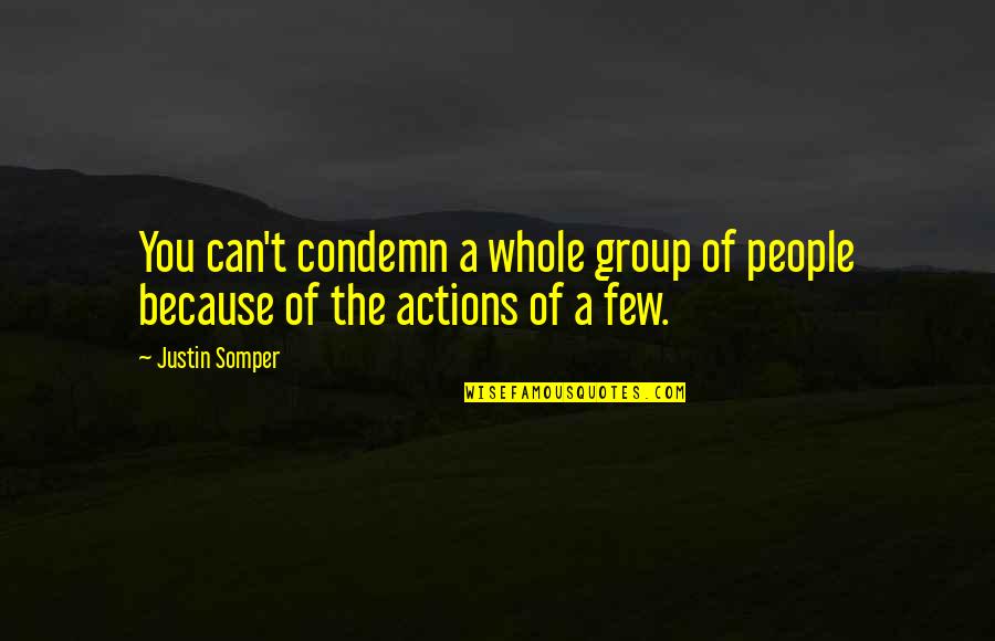 Kennzeichen Duden Quotes By Justin Somper: You can't condemn a whole group of people