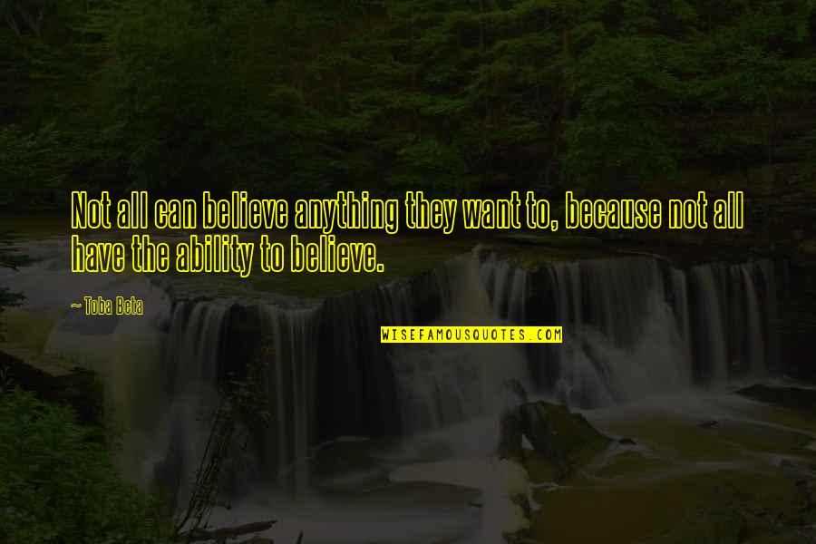 Kennzeichen Online Quotes By Toba Beta: Not all can believe anything they want to,