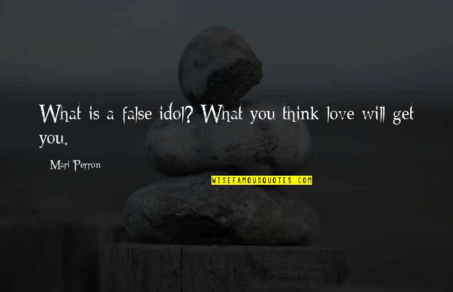 Kenobi Book Quotes By Mari Perron: What is a false idol? What you think