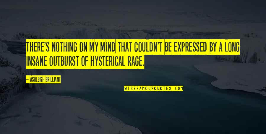 Kenosha Quotes By Ashleigh Brilliant: There's nothing on my mind that couldn't be