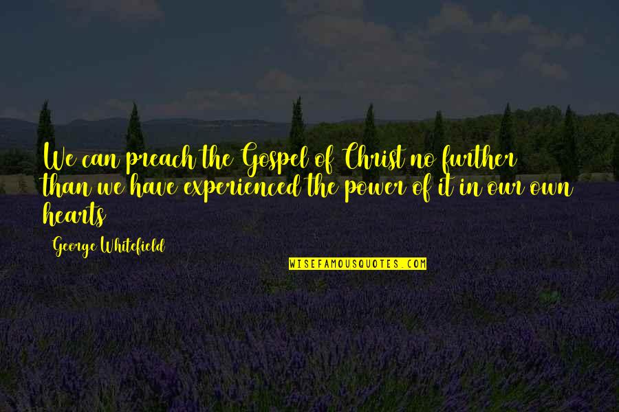 Kenosha Quotes By George Whitefield: We can preach the Gospel of Christ no