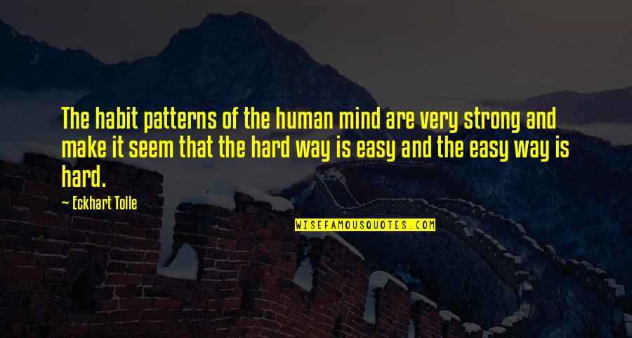 Kenpo Karate Quotes By Eckhart Tolle: The habit patterns of the human mind are