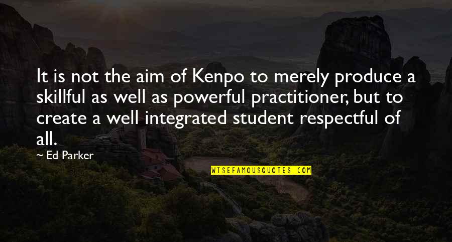 Kenpo Quotes By Ed Parker: It is not the aim of Kenpo to