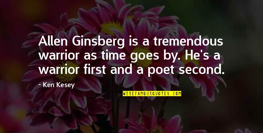 Ken's Quotes By Ken Kesey: Allen Ginsberg is a tremendous warrior as time
