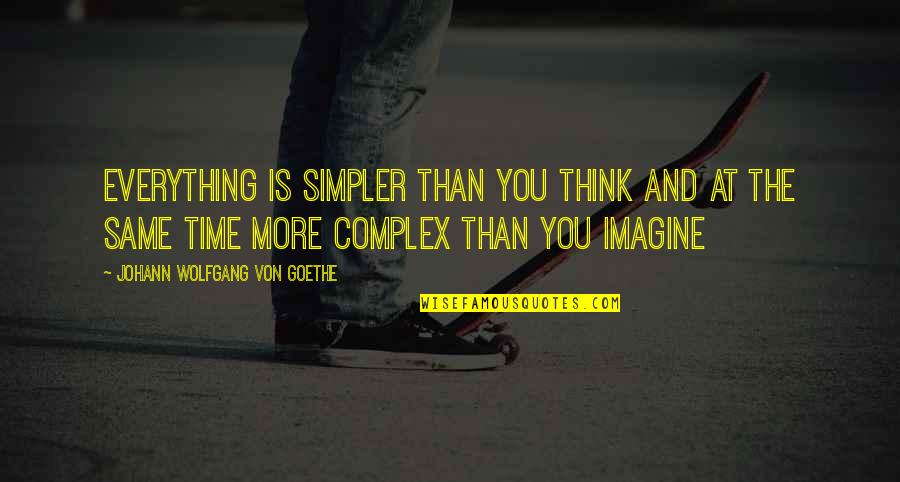Kenseal Construction Quotes By Johann Wolfgang Von Goethe: Everything is simpler than you think and at