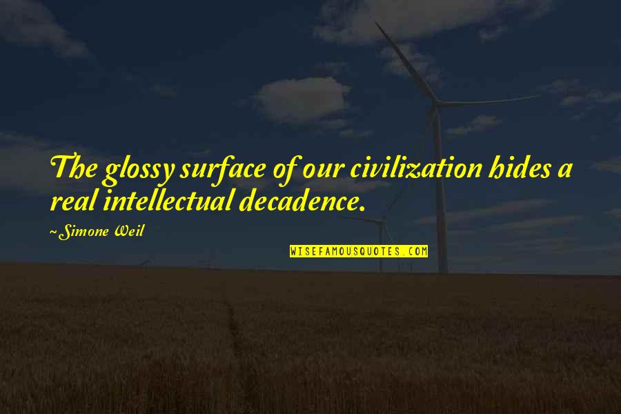 Kenseth Armstead Quotes By Simone Weil: The glossy surface of our civilization hides a