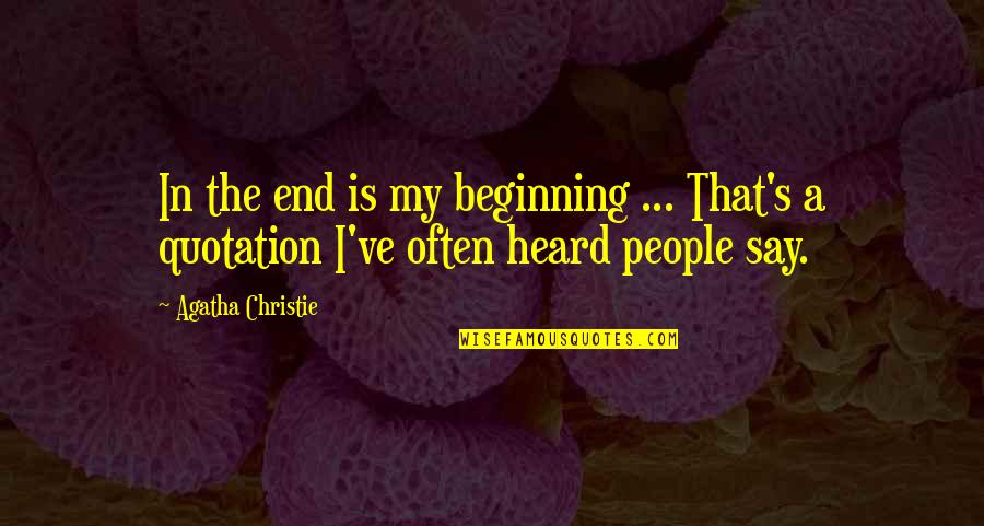 Kenshin Kaoru Quotes By Agatha Christie: In the end is my beginning ... That's