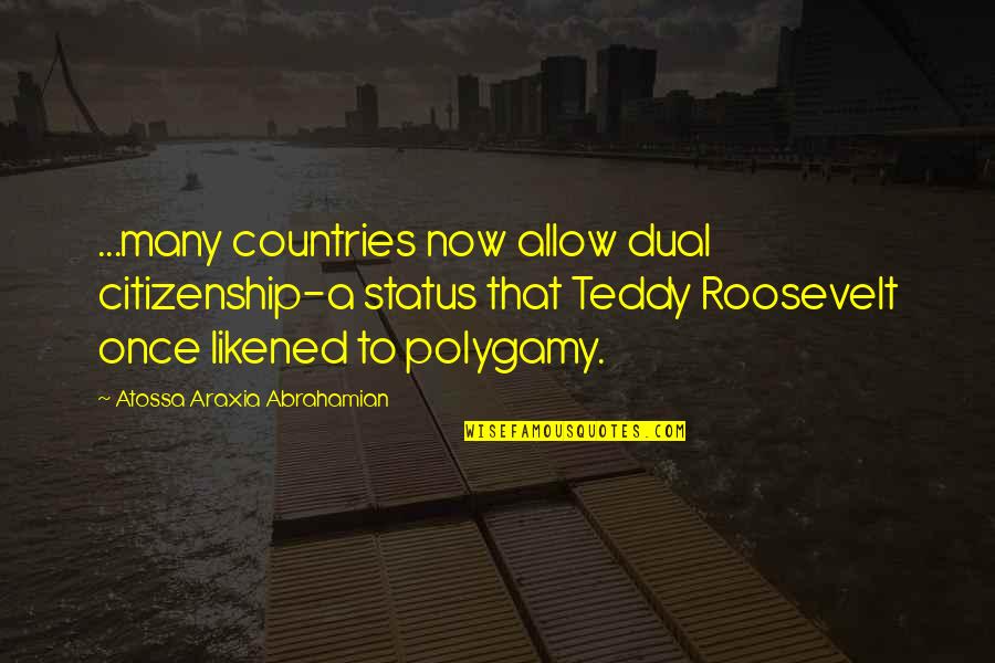 Kensington Gardens Quotes By Atossa Araxia Abrahamian: ...many countries now allow dual citizenship-a status that