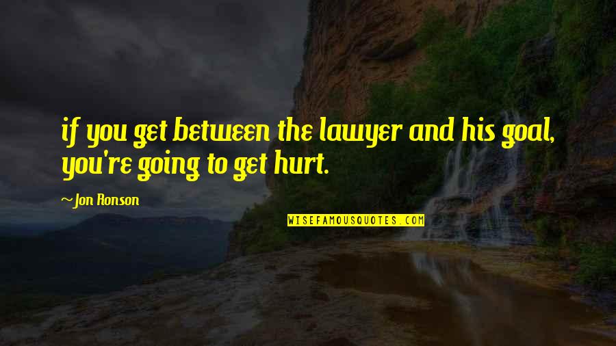 Kenspeckle Quotes By Jon Ronson: if you get between the lawyer and his