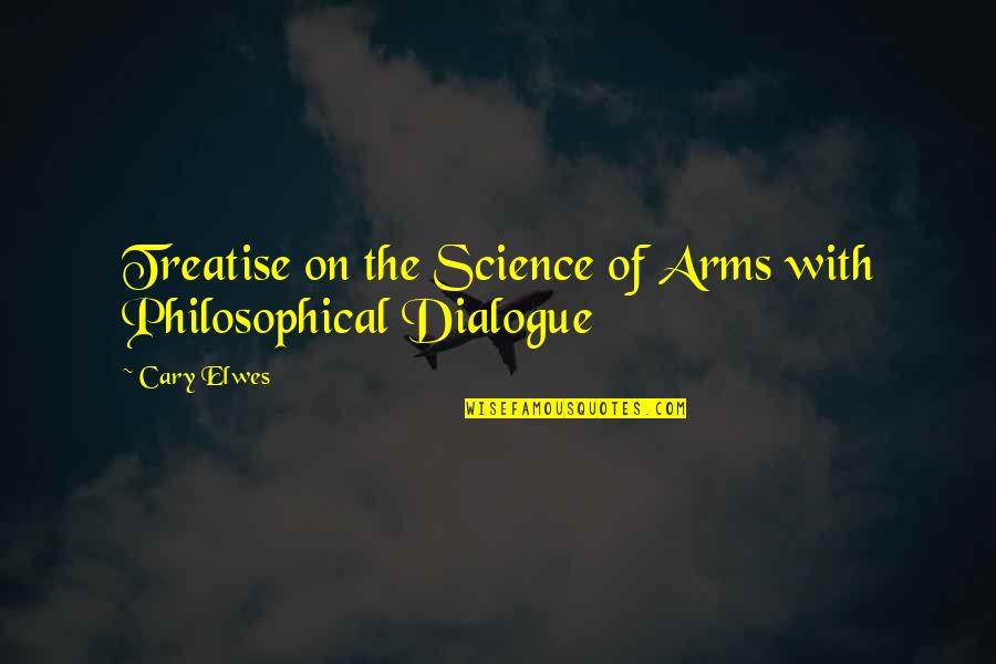 Kent Flounder Dorfman Quotes By Cary Elwes: Treatise on the Science of Arms with Philosophical