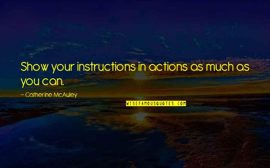 Kent Murphy Pitching Quotes By Catherine McAuley: Show your instructions in actions as much as Kent Murphy Pitching Quotes By Catherine McAuley: Show your instructions in actions as much as