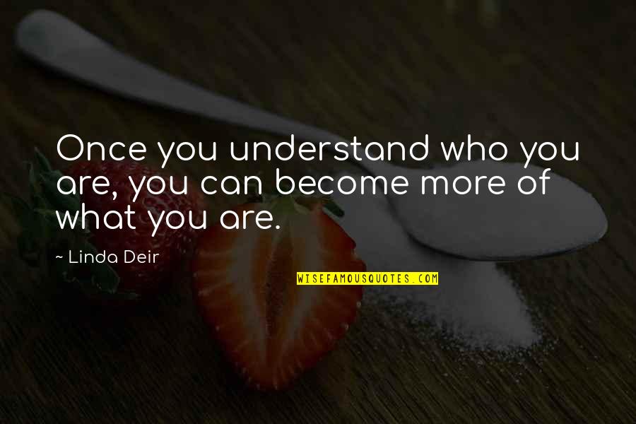 Kentaro Sakaguchi Quotes By Linda Deir: Once you understand who you are, you can