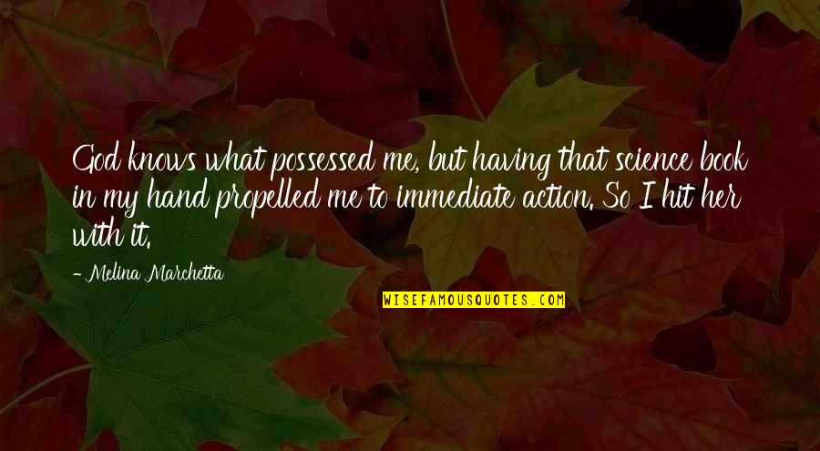 Kenteas Brine Quotes By Melina Marchetta: God knows what possessed me, but having that