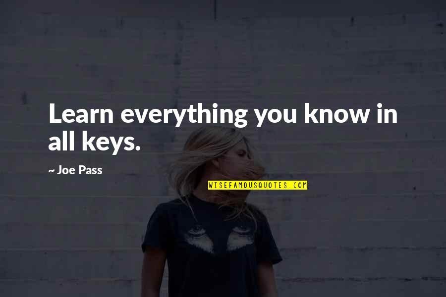 Kentheman Quotes By Joe Pass: Learn everything you know in all keys.