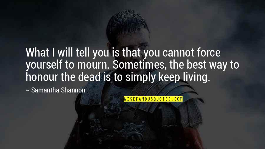 Kentons Kisumu Quotes By Samantha Shannon: What I will tell you is that you Kentons Kisumu Quotes By Samantha Shannon: What I will tell you is that you