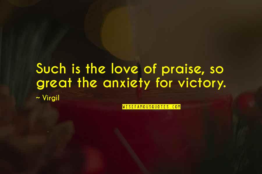 Kenton's Quotes By Virgil: Such is the love of praise, so great