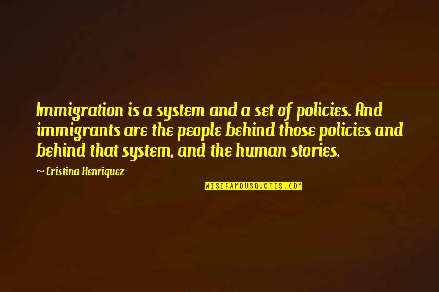 Kentuckian Quotes By Cristina Henriquez: Immigration is a system and a set of