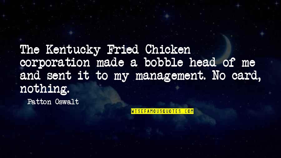 Kentucky Fried Chicken Quotes By Patton Oswalt: The Kentucky Fried Chicken corporation made a bobble