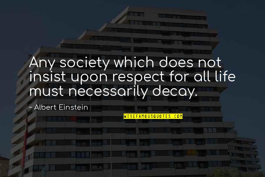 Kentucky State Quotes By Albert Einstein: Any society which does not insist upon respect Kentucky State Quotes By Albert Einstein: Any society which does not insist upon respect