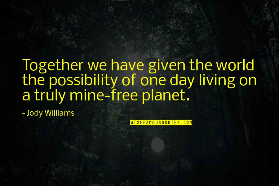 Kentucky State Quotes By Jody Williams: Together we have given the world the possibility Kentucky State Quotes By Jody Williams: Together we have given the world the possibility