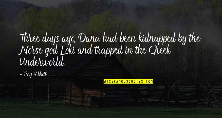Kenyan Political Quotes By Tony Abbott: Three days ago, Dana had been kidnapped by