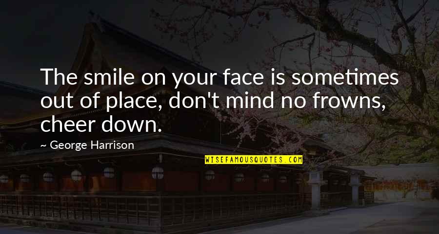 Kenyanssenga Quotes By George Harrison: The smile on your face is sometimes out Kenyanssenga Quotes By George Harrison: The smile on your face is sometimes out