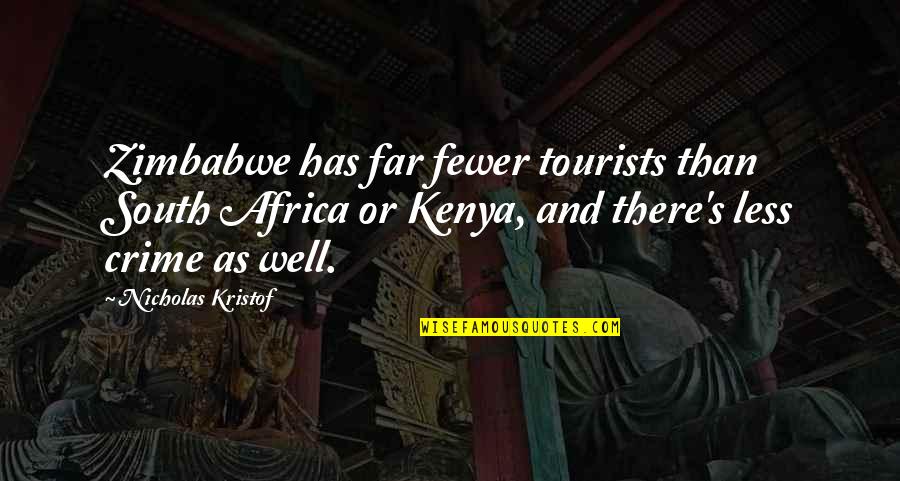 Kenya's Quotes By Nicholas Kristof: Zimbabwe has far fewer tourists than South Africa