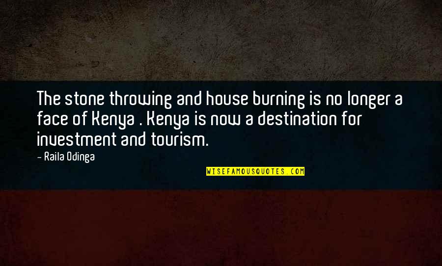 Kenya's Quotes By Raila Odinga: The stone throwing and house burning is no