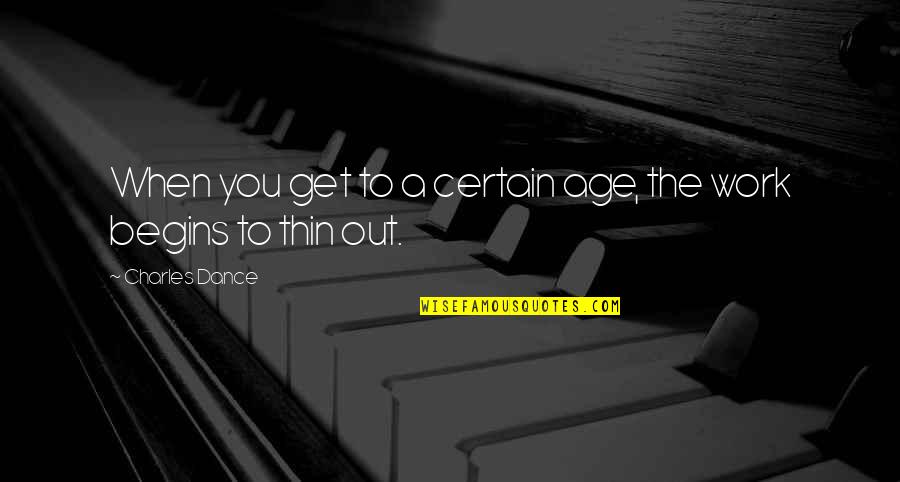 Kenyataan In English Quotes By Charles Dance: When you get to a certain age, the