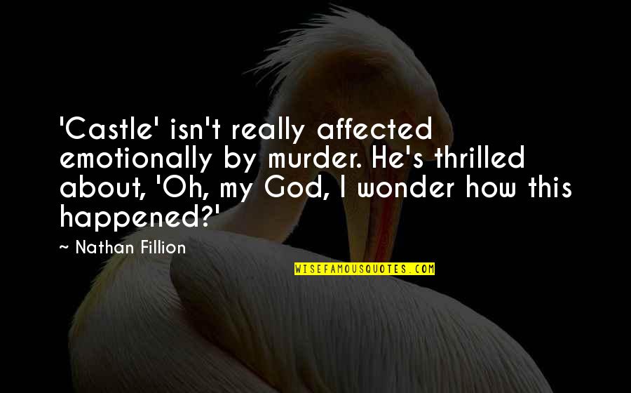 Kenyataan In English Quotes By Nathan Fillion: 'Castle' isn't really affected emotionally by murder. He's