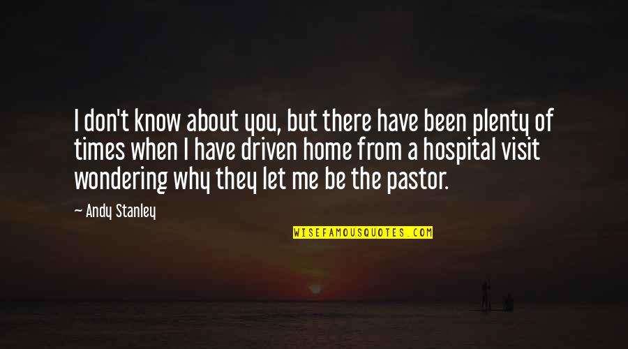Kenyeres Gabriella Quotes By Andy Stanley: I don't know about you, but there have Kenyeres Gabriella Quotes By Andy Stanley: I don't know about you, but there have