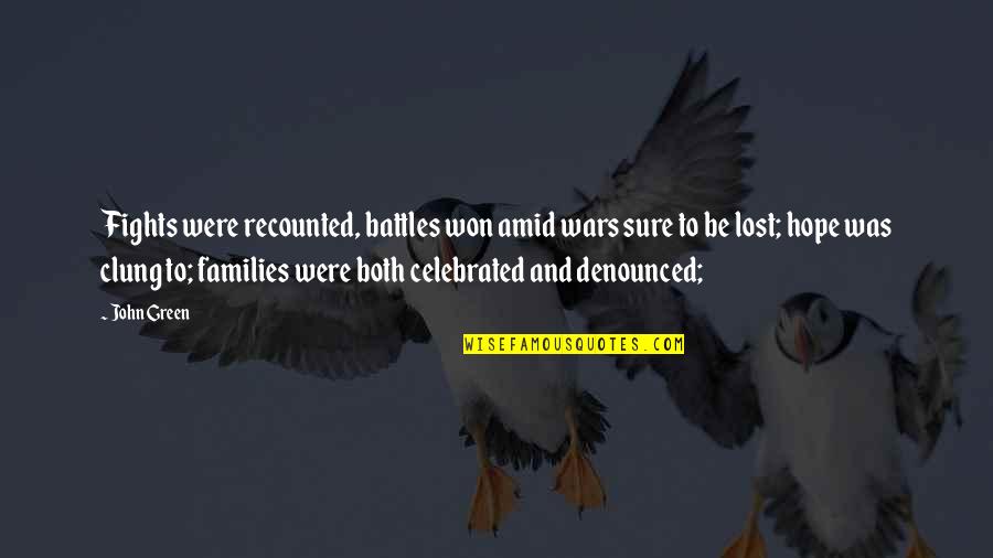 Kenyeres Gabriella Quotes By John Green: Fights were recounted, battles won amid wars sure Kenyeres Gabriella Quotes By John Green: Fights were recounted, battles won amid wars sure