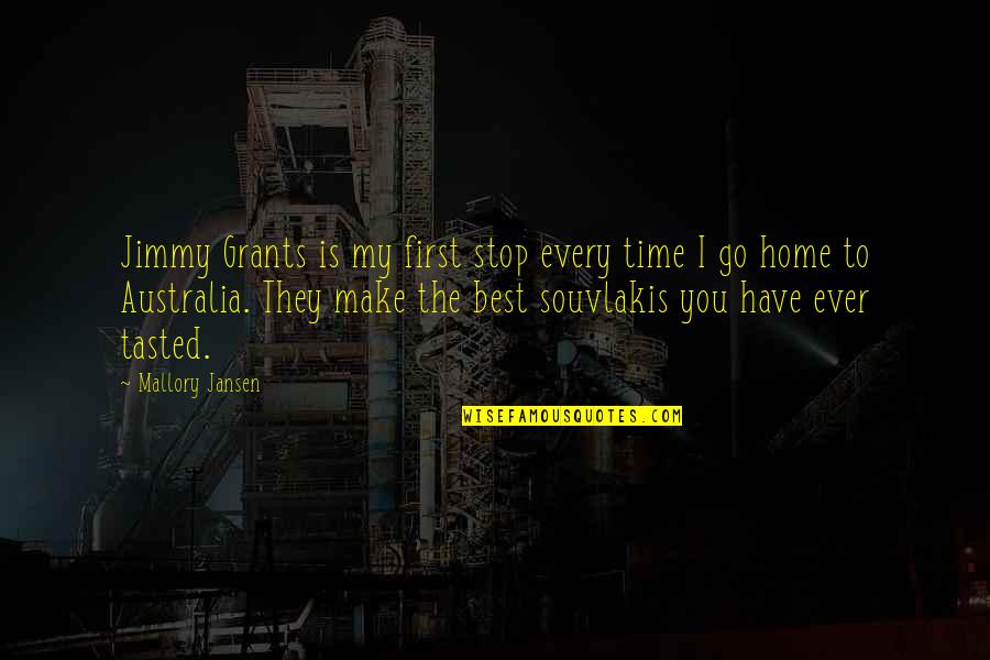 Kenyetta Jones Quotes By Mallory Jansen: Jimmy Grants is my first stop every time Kenyetta Jones Quotes By Mallory Jansen: Jimmy Grants is my first stop every time