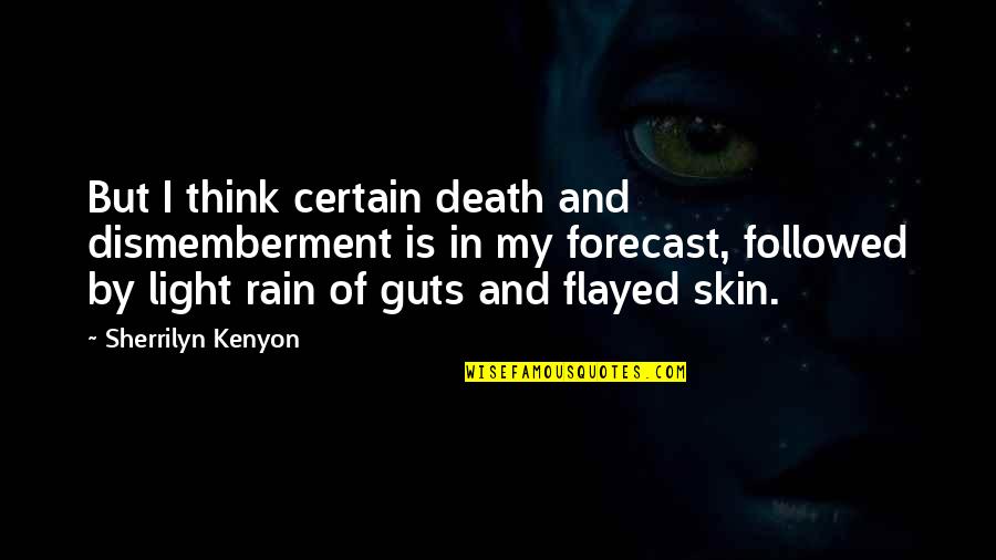Kenyon Quotes By Sherrilyn Kenyon: But I think certain death and dismemberment is