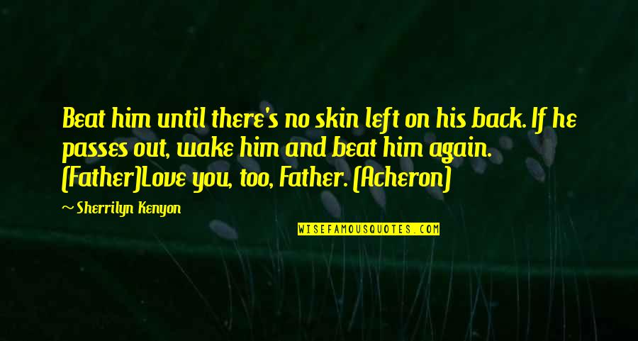 Kenyon's Quotes By Sherrilyn Kenyon: Beat him until there's no skin left on